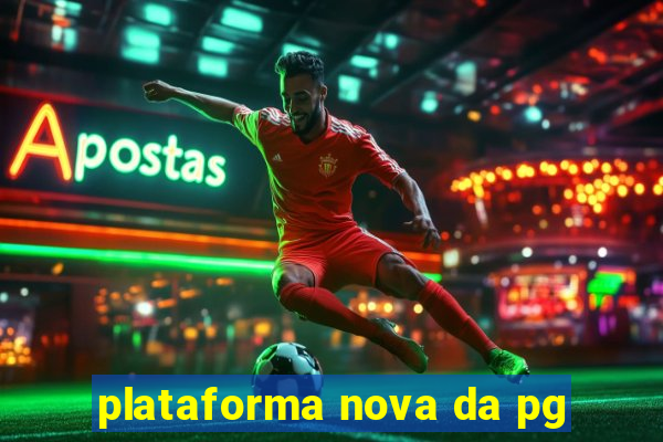 plataforma nova da pg